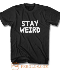 Stay Weird Aesthetic T Shirt