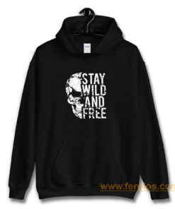 Stay Wild Free Skull Hoodie