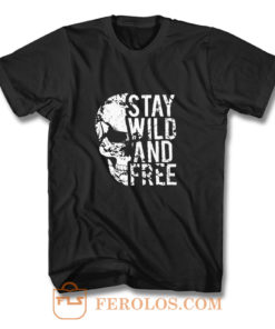 Stay Wild Free Skull T Shirt