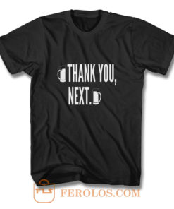 Thank You Next Beer T Shirt