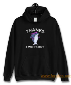 Thanks I Workout Shark Hoodie