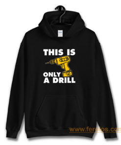 This Is Only A Drill Hoodie