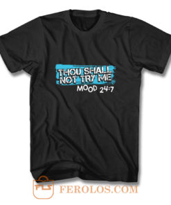 Thou Shall Not Try Me Mood 247 Funny mom Sarcastic T Shirt