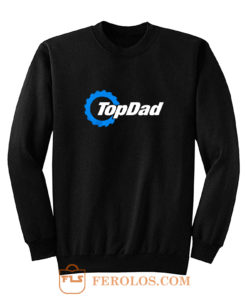 Top Dad Top Gear The Grand Tour The Stig Fathers Day Sweatshirt