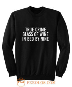 True Crime Wine Lovers Murderino True Crime Fan Introvert Wine Drinker True Crime Lover Sweatshirt