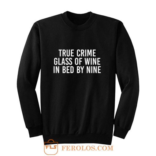 True Crime Wine Lovers Murderino True Crime Fan Introvert Wine Drinker True Crime Lover Sweatshirt