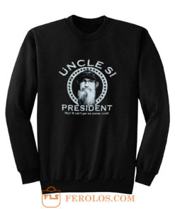 Uncle Si for President Duck Dynasty Sweatshirt