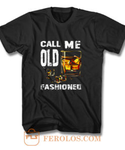 Vintage Call Me Old Fashioned Whiskey T Shirt