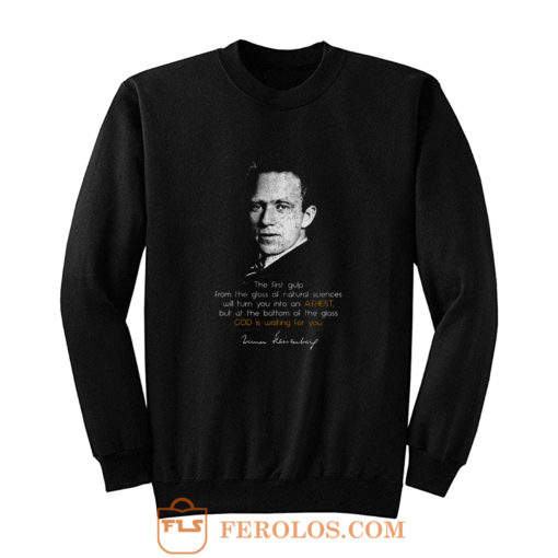 WERNER HEISENBERG THE FIRST GULP Sweatshirt