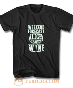 Weekend Forecast 100 Chance Of Wine Funny Holiday T Shirt