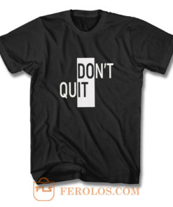 Willpower Ambiguous Print Dont Do It Quit T Shirt