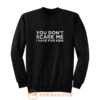 You Dont Scare Me I Have Five Kids Sweatshirt