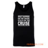 cruise what happens on the cruise Tank Top