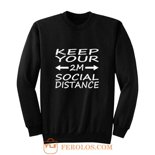 social distance keep your 2M distance Sweatshirt