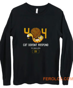 404 Cat Doesnt Respond Long Sleeve