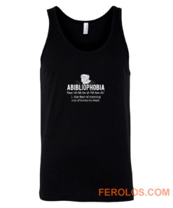 Abibliophobia Definition The Fear Of Running Out Of Books To Read Tank Top