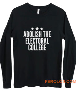 Abolish The Electoral College Long Sleeve