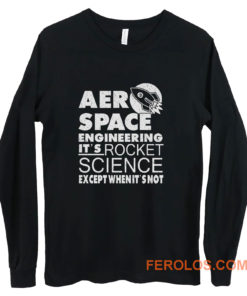 Aero Space Engineering Its Rocket Science Except When Its Not Long Sleeve