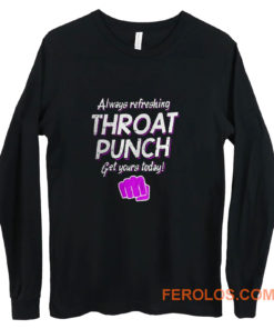 Always Refreshing Throat Punch Get Yours Today Long Sleeve