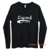 Bday Present Legend Since 1999 Long Sleeve