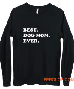 Best Dog Mom Ever Awesome Dog Long Sleeve