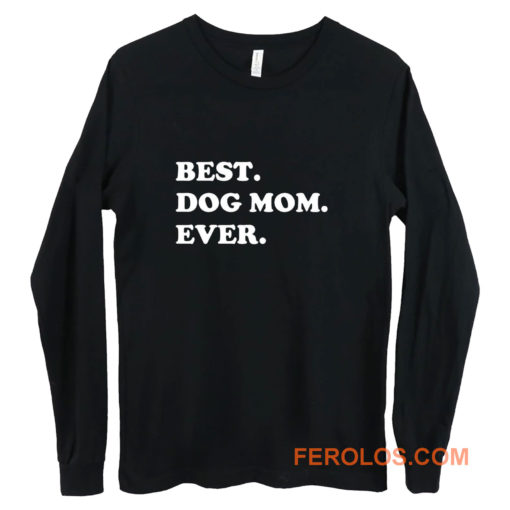 Best Dog Mom Ever Awesome Dog Long Sleeve