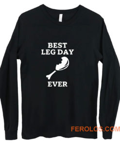 Best Leg Day Ever Long Sleeve