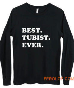 Best Tubist Ever Long Sleeve