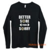 Better Sore Than Sorry fitness Weightlifting Long Sleeve