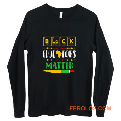 Black Educator Magic Black History Month Teacher Matter Periodic Table Of Elements Long Sleeve