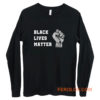 Black lives matter Long Sleeve