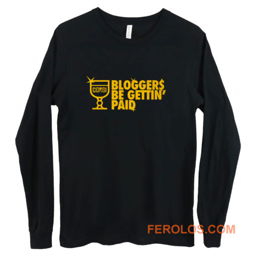 Bloggers Be Gettin Paid Long Sleeve