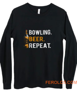 Bowling Beer Repeat Novelty Bowling Apparel Novelty Bowling Apparel Long Sleeve