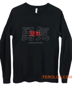 Courage Over Fear Japanese Long Sleeve