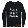 Crazy about My Chickens Chicken Lovers Long Sleeve