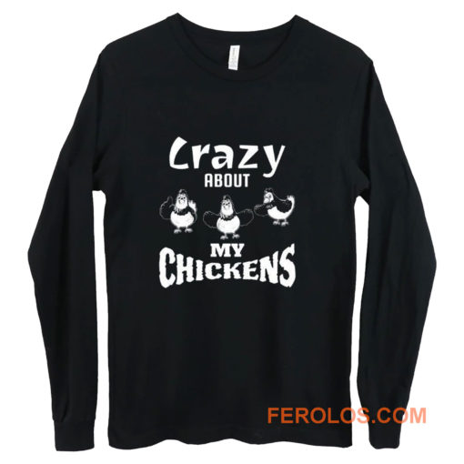 Crazy about My Chickens Chicken Lovers Long Sleeve