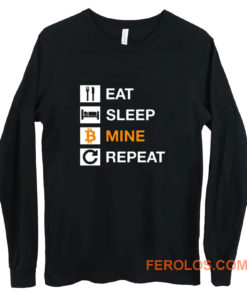 Cryptocurrency Blockchain Hodl BTC Bitcoin Miner Eat Sleep Mine Repeat Long Sleeve