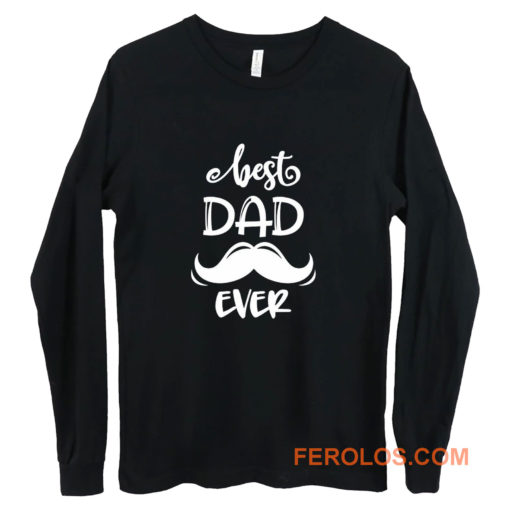 Dad Best Dad Ever Long Sleeve