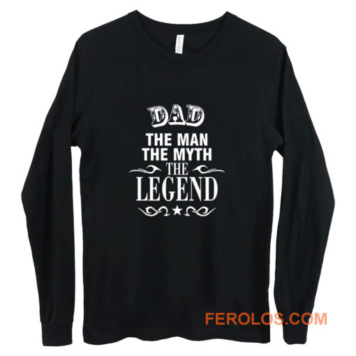 Dad The Legend Man The Myth Father Long Sleeve