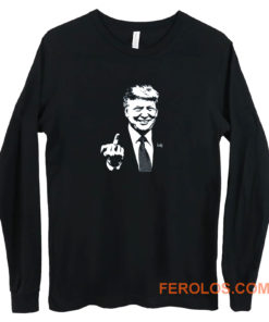 Donald Trump Middle Finger Make America Great Again Long Sleeve