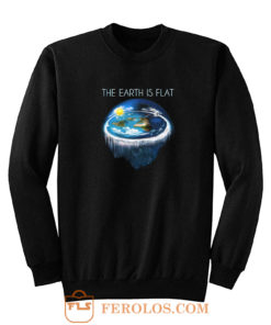 Earth Is Flat Sweatshirt