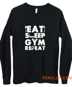 Eat Sleep Gym Repeat Long Sleeve