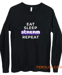 Eat Sleep Stream Repeat Gamer Video Games Streamer Long Sleeve