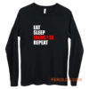 Eat sleep exercise repeat Long Sleeve