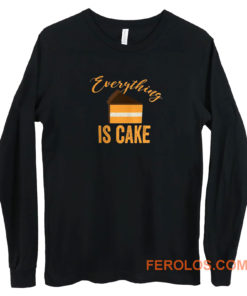 Everything Is Cake Long Sleeve