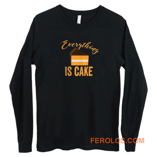 Everything Is Cake Long Sleeve