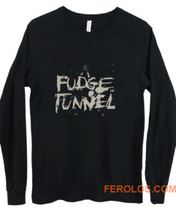 FUDGE TUNNEL CREEP DIETS NAILBOMB SLUDGE ALTERNATIVE METAL Long Sleeve