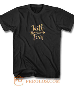 Faith Over Fear T Shirt