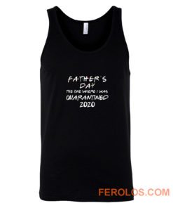 Fathers Day 2020 Friends The One Where I Was Quarantined Tank Top