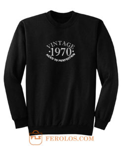 Fifty Vintage Year 1970 Aged To Perfection Sweatshirt